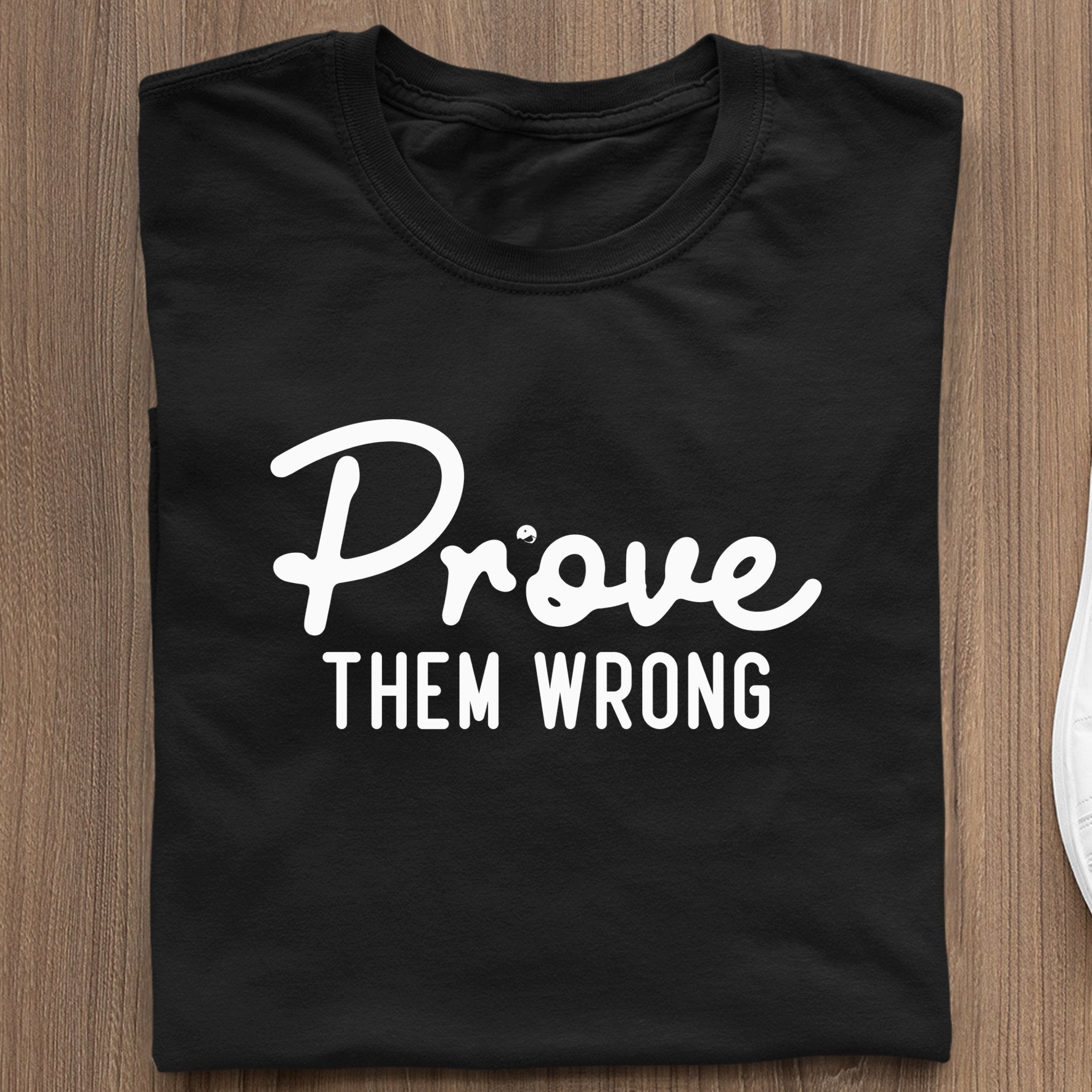 T-Shirt Prove Them Wrong