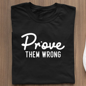 T-Shirt Prove Them Wrong