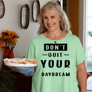 T-Shirt Don't Quit Your Daydream