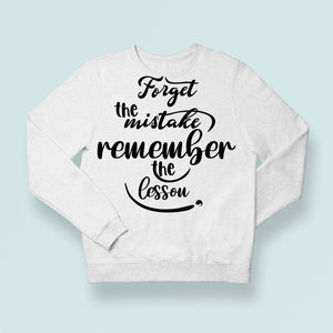 Sweatshirt Unisex Forget The Mistake Remember The Lesson