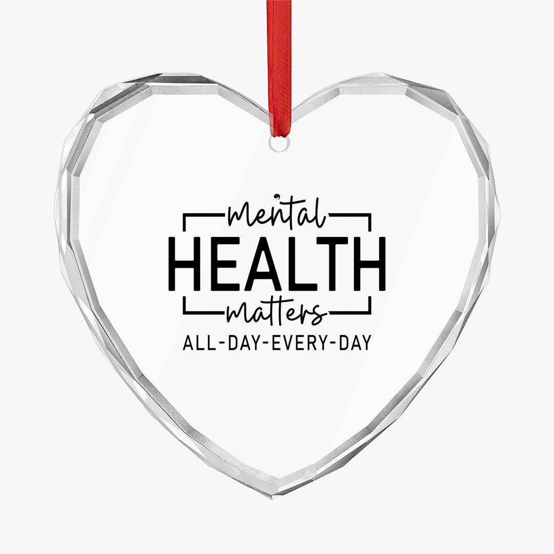 Crystal Glass Ornament Mental Health Matters All Day Every Day