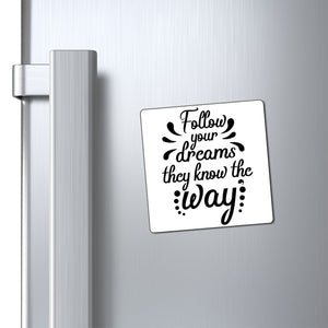 Magnets Follow Your Dreams They Know The Way