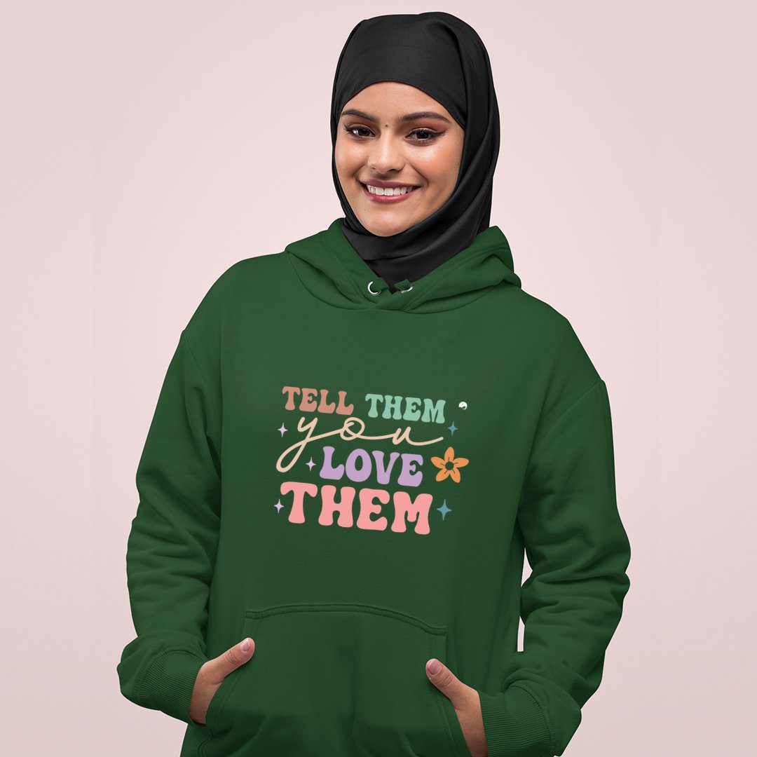 Hoodie Unisex Tell Them You Love Them