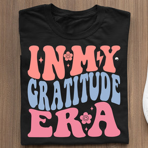 T-shirt In My Gratitude Era