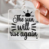 Keychain The Sun Will Rise Again