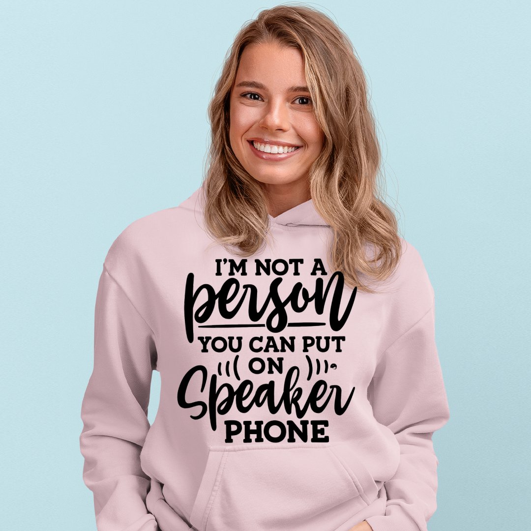 Hoodie Unisex I Am Not A Person You Can Put On Speaker Phone