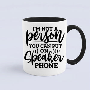 Mug I Am Not A Person You Can Put On Speaker Phone