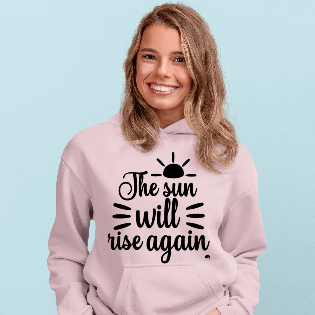 Hoodie Unisex The Sun Will Rise Again