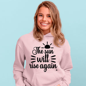 Hoodie Unisex The Sun Will Rise Again