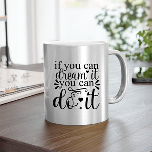 Mug If You Can Dream It You Can Do It