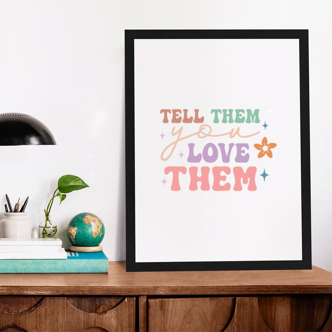 Matte Vertical Posters Tell Them You Love Them