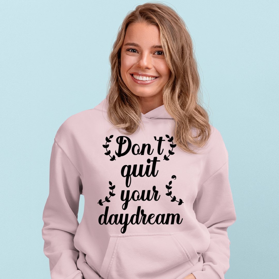 Hoodie Unisex Don't Quit Your Daydream