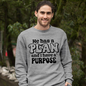 Sweatshirt Unisex He Has A Plan And I Have A Purpose