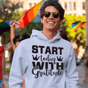 Hoodie Unisex Start Today With Gratitude