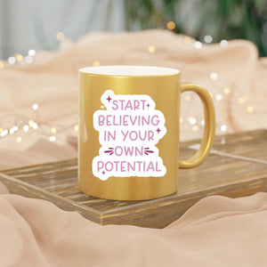 Mug Start Believing In Your Own Potential