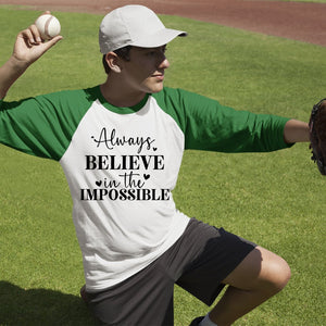 Unisex Sleeve Baseball Tee Always Believe In The Impossible