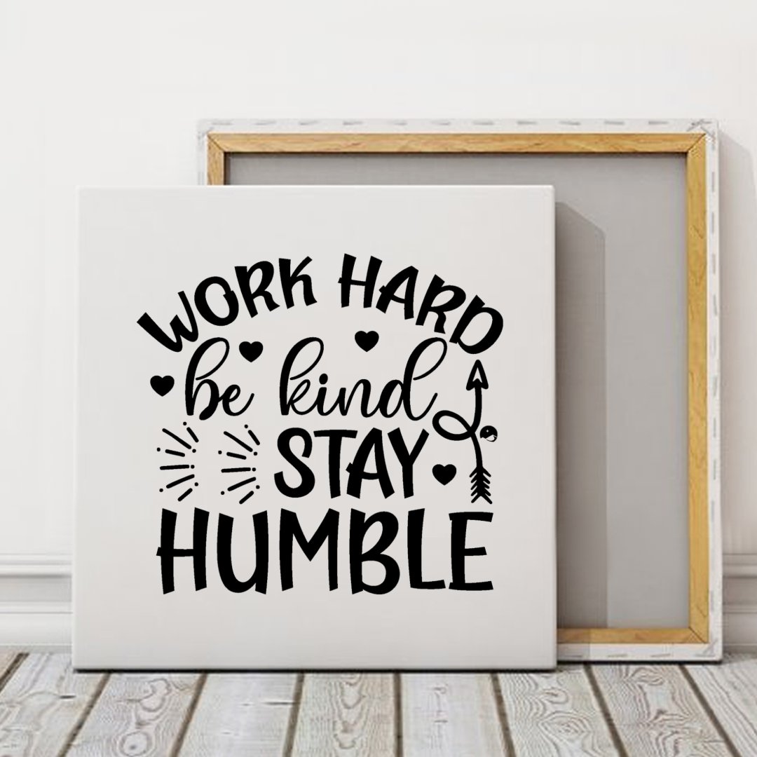 Square Stretched Canvas Work Hard Be Kind Stay Humble