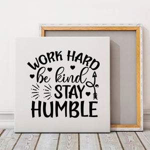 Square Stretched Canvas Work Hard Be Kind Stay Humble