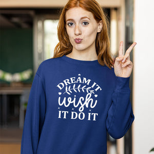 Sweatshirt Unisex Dream It Wish It Do It