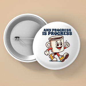 Pin Buttons Any Progress Is Progress