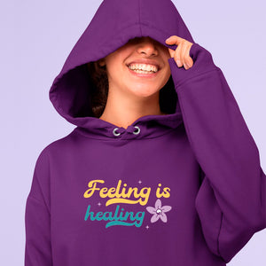 Hoodie Unisex Feeling Is Healing