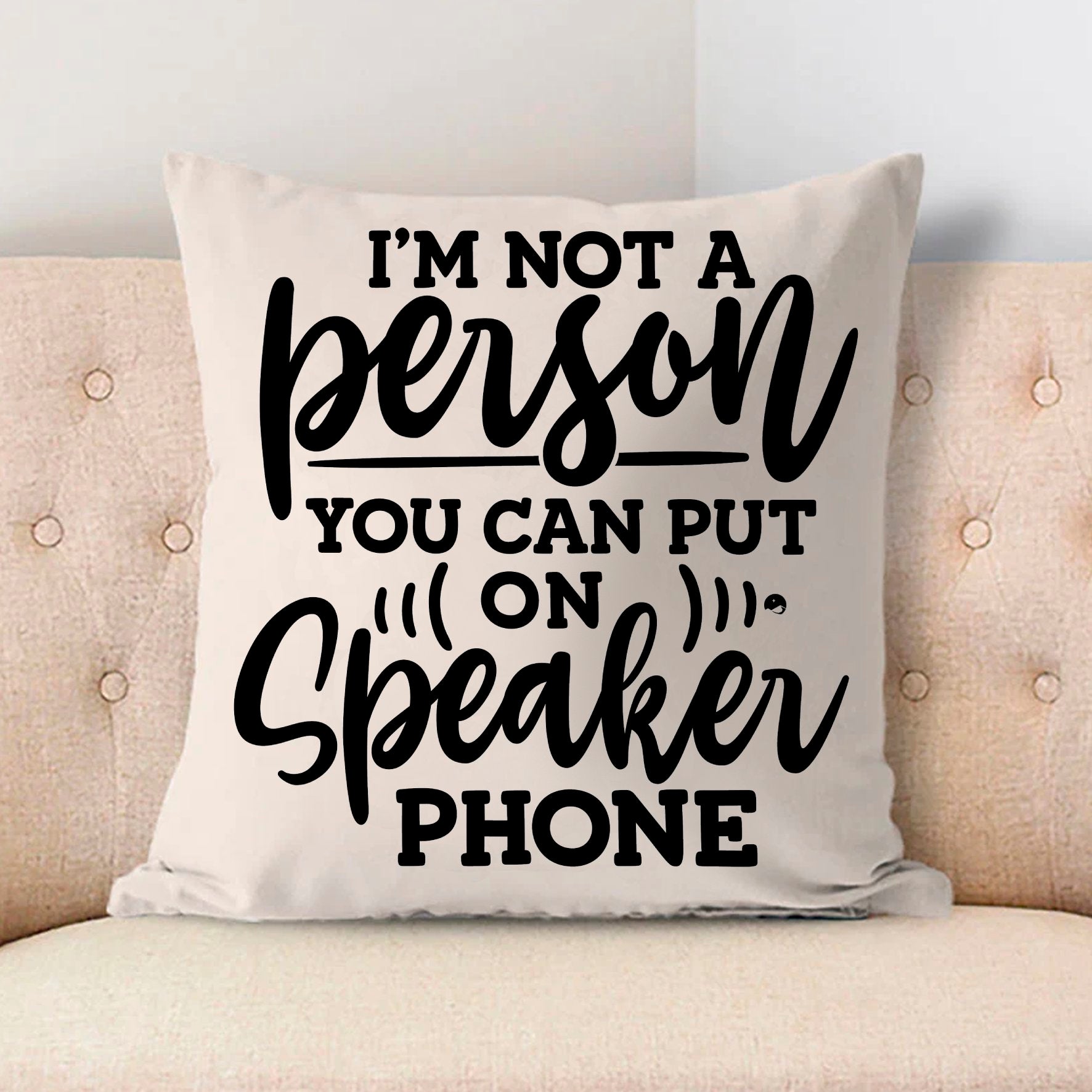 Pillow Case I Am Not A Person You Can Put On Speaker Phone