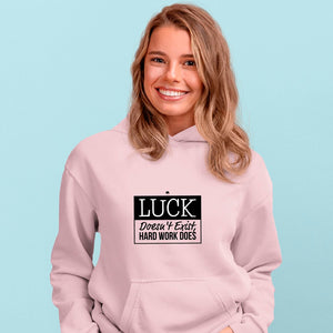 Hoodie Unisex Luck Doesn't Exist, Hard Work Does