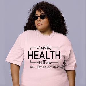 T-Shirt Mental Health Matters All Day Every Day