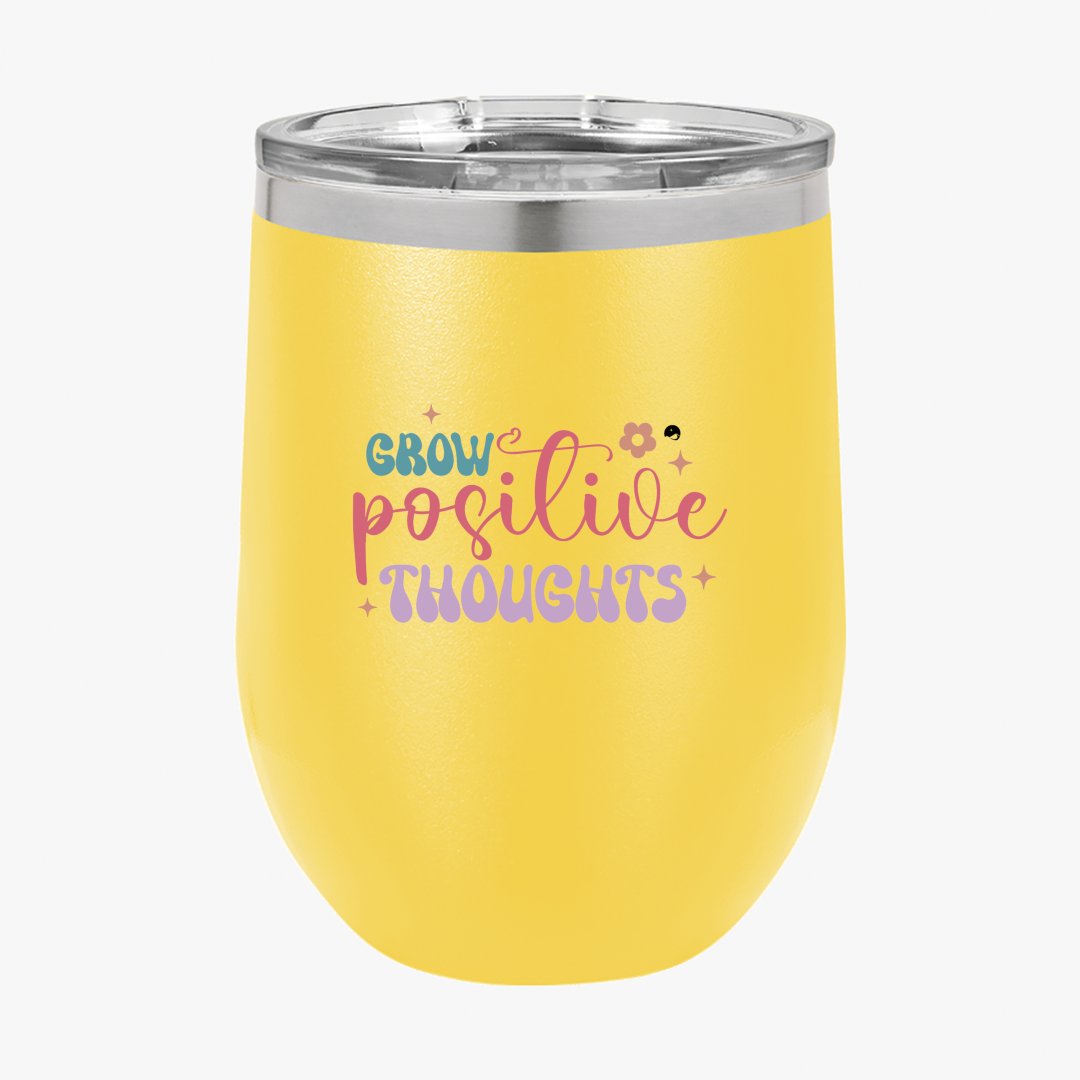 Wine Tumbler Grow Positive Thoughts