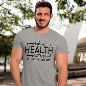 T-Shirt Mental Health Matters All Day Every Day