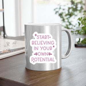 Mug Start Believing In Your Own Potential