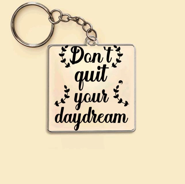 Keychain Don't Quit Your Daydream