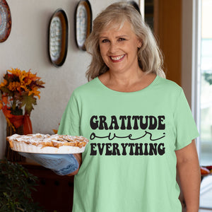 T-shirt Gratitude Over Everything