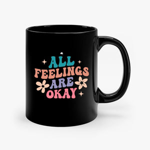 Mug All Feelings Are Okay