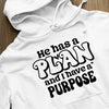 Hoodie Unisex He Has A Plan And I Have A Purpose