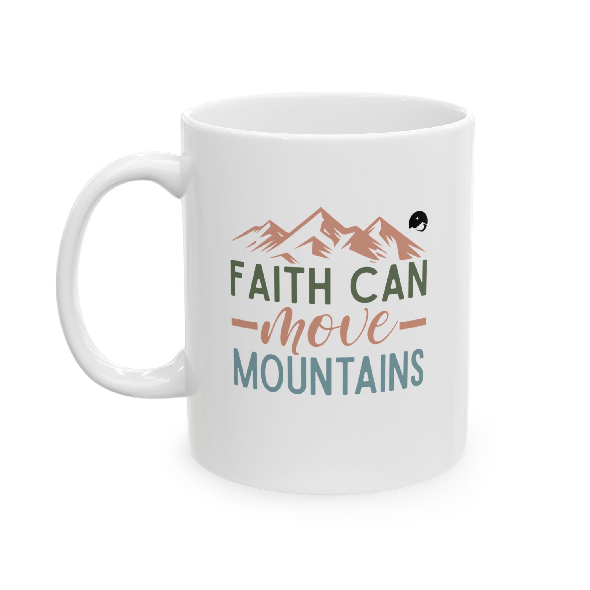 Faith Can Move Mountains Ceramic Mug, (11oz, 15oz)