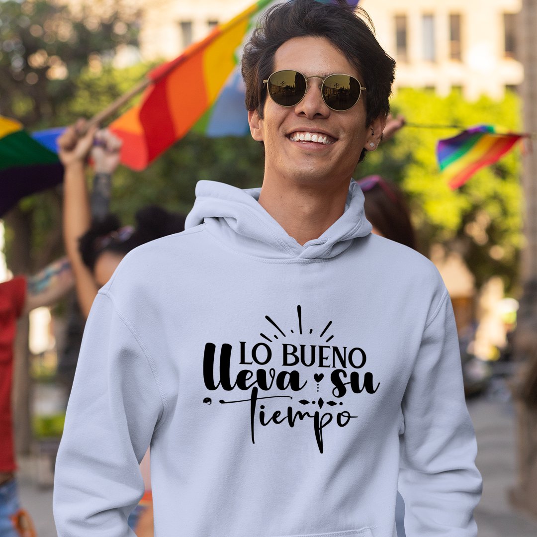 Hoodie Unisex Lo Bueno Lleva Su Tiempo