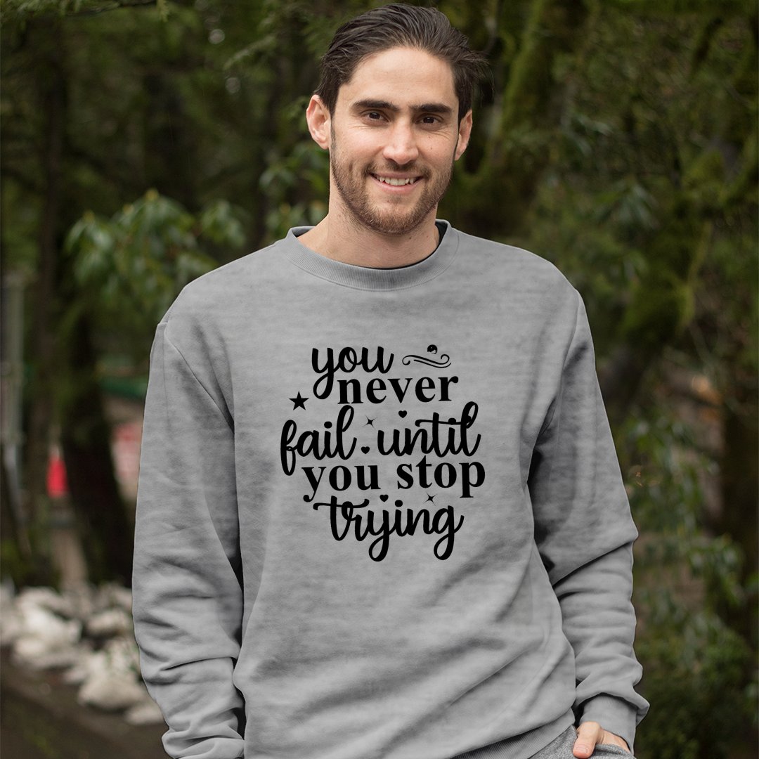 Sweatshirt Unisex You Never Fail Until You Stop Trying