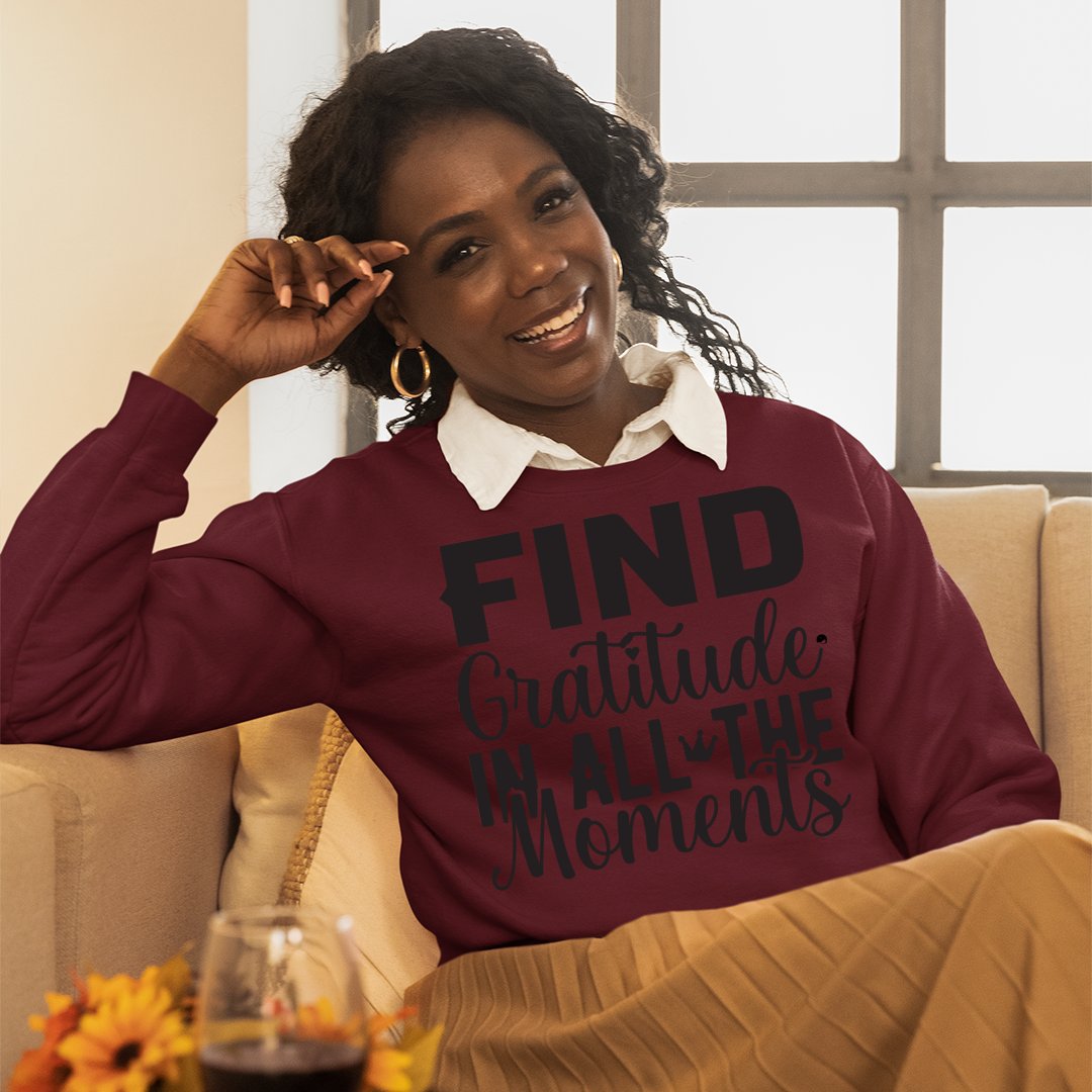 Sweatshirt Unisex Find Gratitude In All The Moments