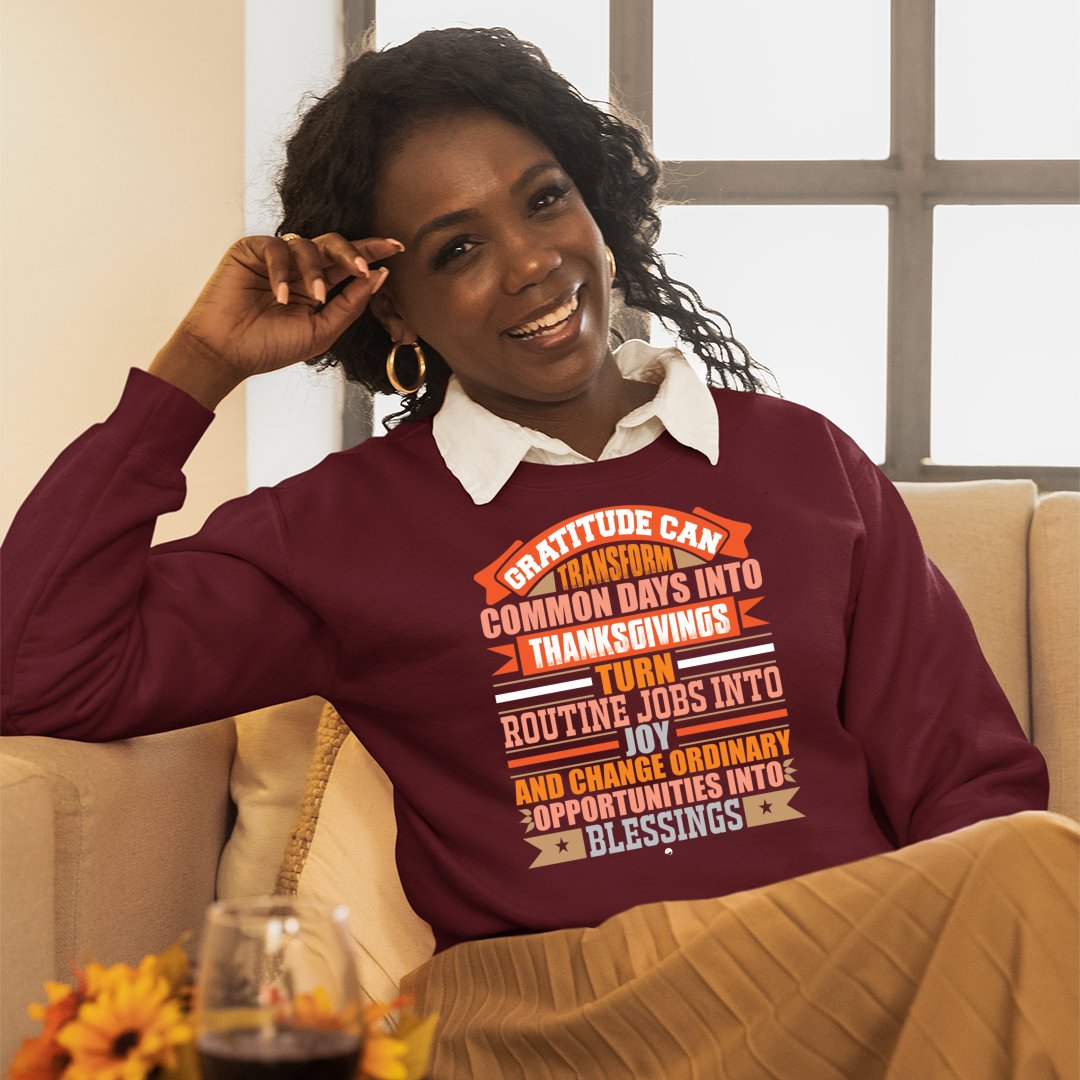 Sweatshirt Unisex Gratitude Can Transform Common Days Into Thanksgivings