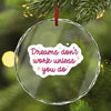 Crystal Glass Ornament Dreams Don't Work Unless You Do