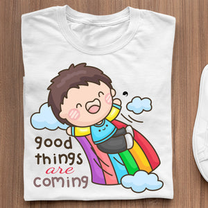 T-Shirt Good Things Are Coming