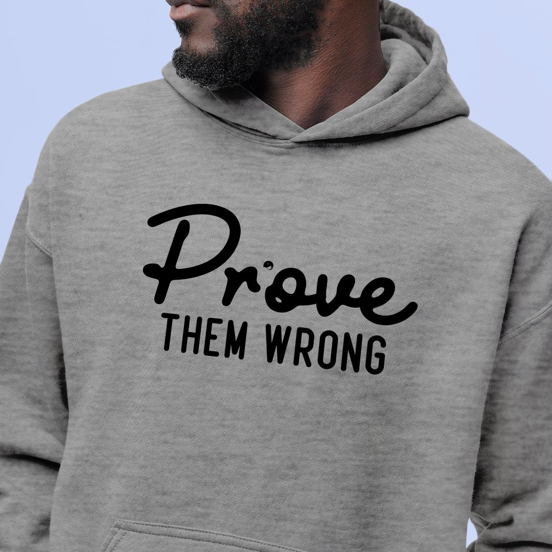 Hoodie Unisex Prove Them Wrong