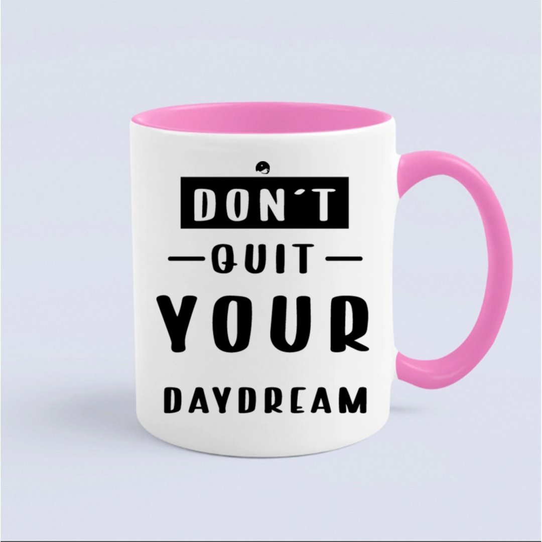 Mug Don't Quit Your Daydream