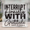 Square Acrylic glass Interrupt Anxiety With Gratitude