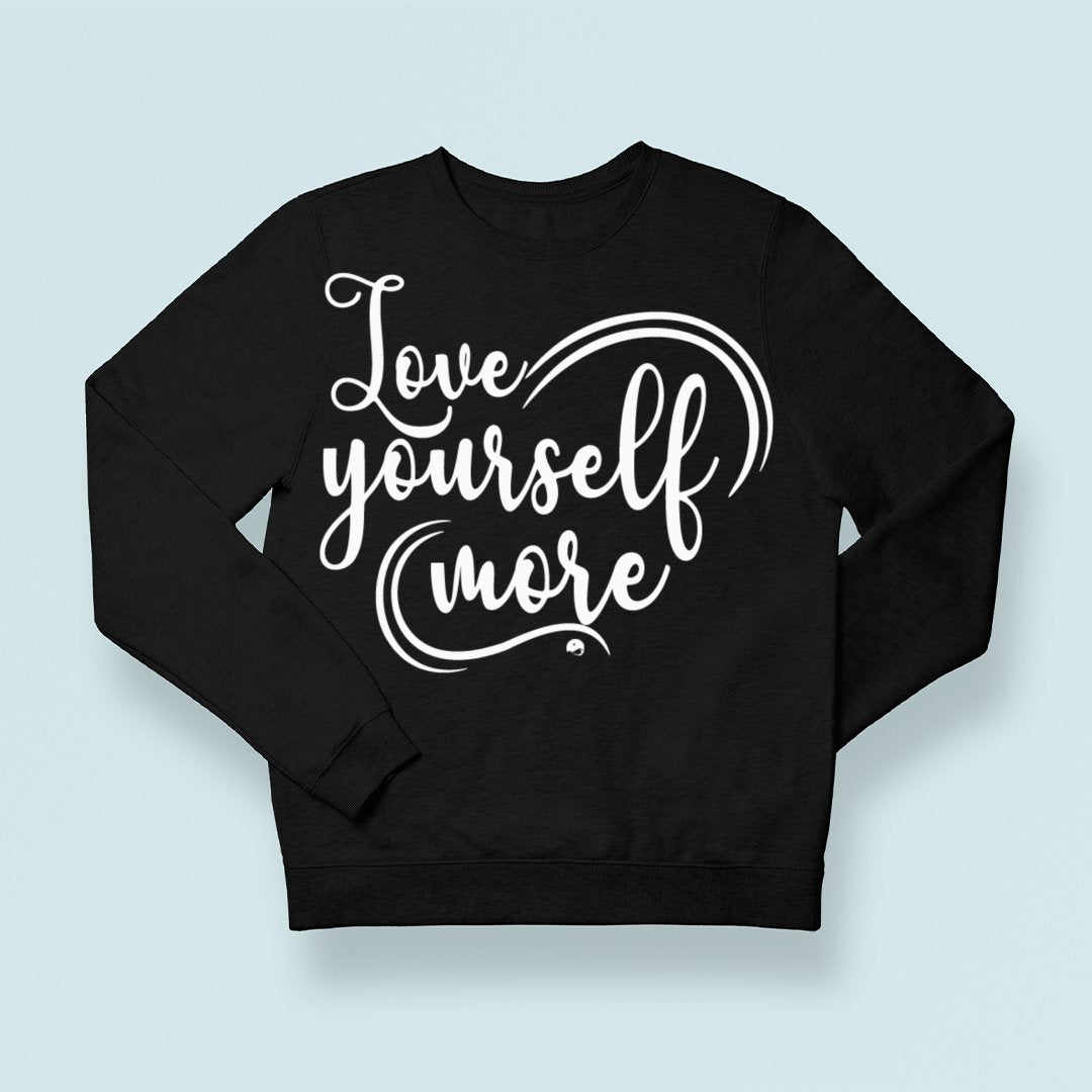 Sweatshirt Unisex Love Yourself More