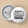 Pin Buttons He Has A Plan And I Have A Purpose