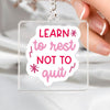 Keychain Learn To Rest Not To Quit