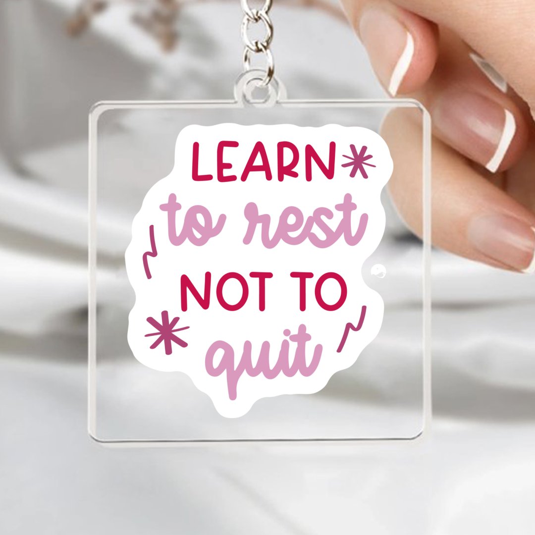 Keychain Learn To Rest Not To Quit