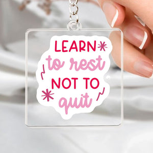 Keychain Learn To Rest Not To Quit